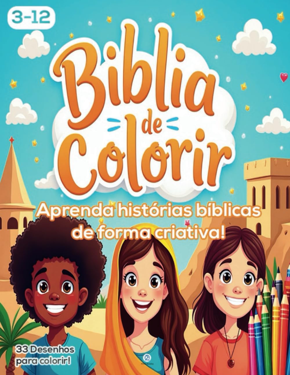 Bíblia de Colorir – 33 Ilustrações para Crianças Aprenderem a Palavra de Deus: 33 Histórias Bíblicas em Desenhos para Crianças se Divertirem e Aprenderem Sobre Deus