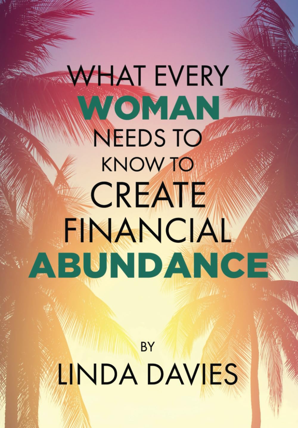 What Every Woman Needs to Know to Create Financial Abundance