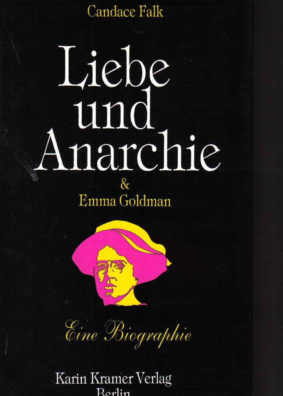 Liebe Anarchie Emma Goldman Ein Erotischer Briefwechsel Eine Biographie Candace Falk Amazon De Bucher