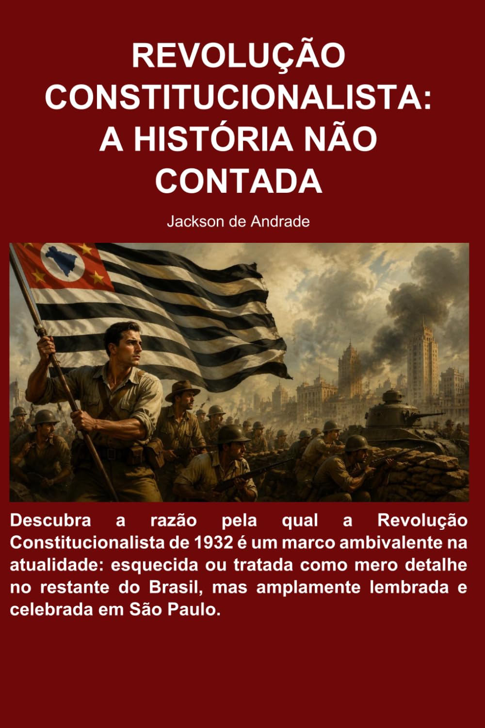 REVOLUÇÃO CONSTITUCIONALISTA: A HISTÓRIA NÃO CONTADA