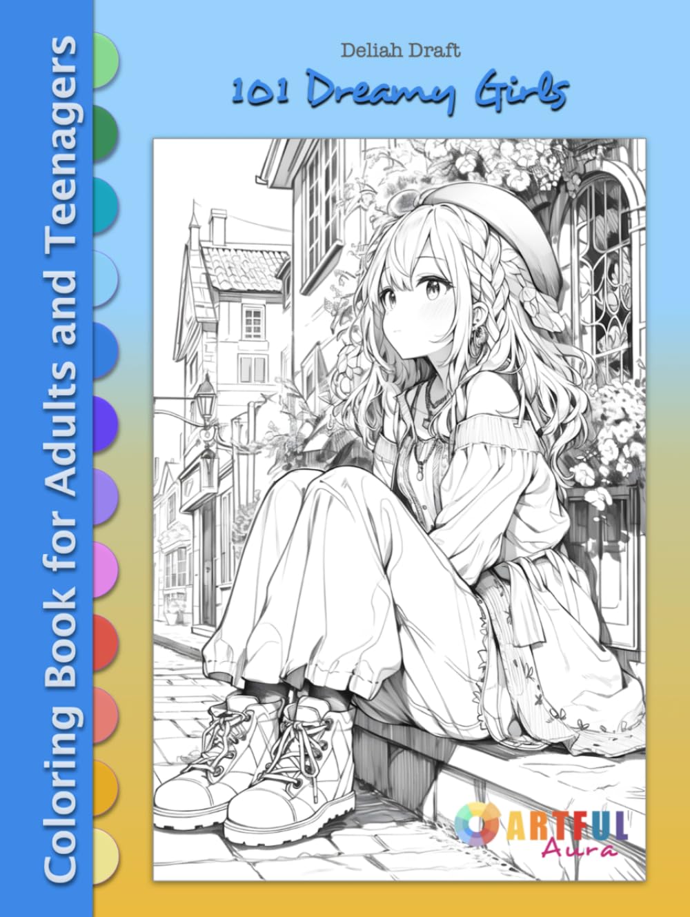 101 DREAMY GIRLS: Fantasy Coloring Book for Adults and Teenagers for Relaxation, Stress Relief and Art Therapy (Anime Girls Coloring Collection: Manga ... Kawaii and Whimsical Chibi Illustrations)