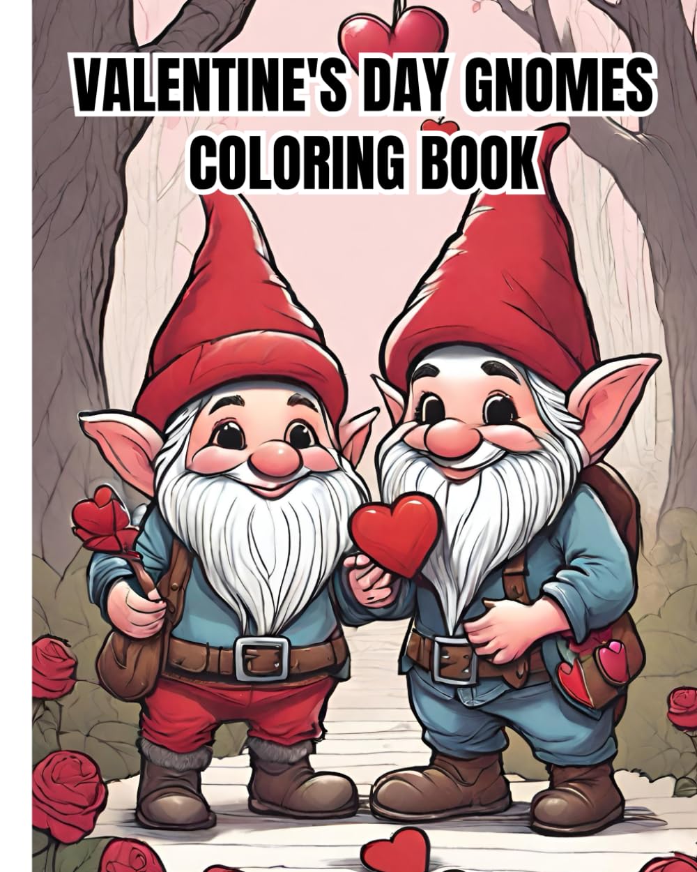 Valentine's Day Gnomes Coloring Book: Fantasy Coloring Gnomes, Stress Relief, Relaxation, Beautiful love Gnomes, Valentine's Day Gift for Him and Her