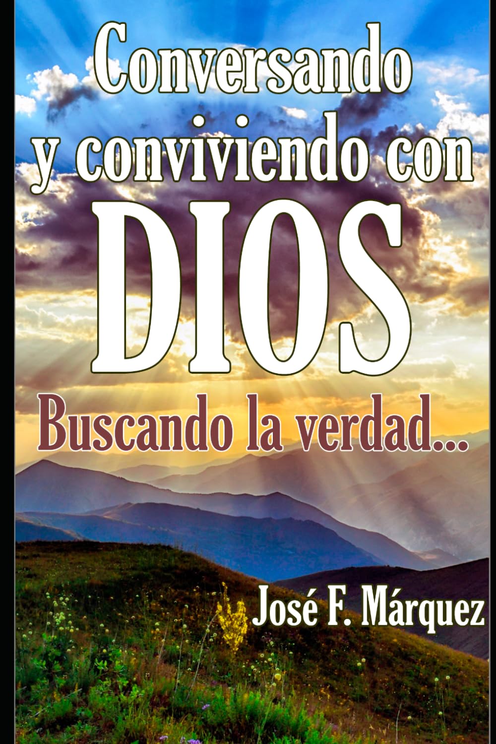 Conversando y conviviendo con DIOS: ...buscando la verdad (La Verdad de DIOS)