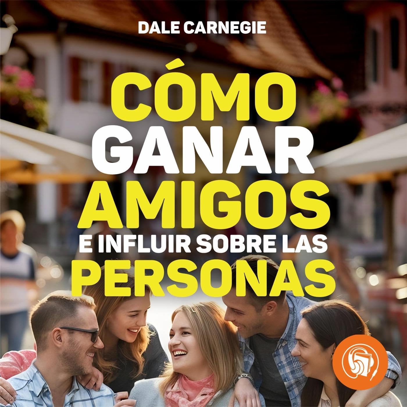 Cover art for Cómo ganar amigos e influir sobre las personas