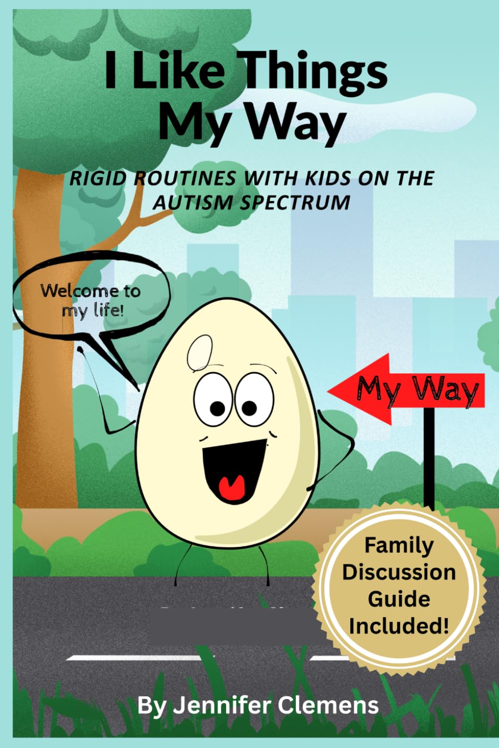 I Like Things My Way: Rigid Routines with kids on the Autism Spectrum (Autism Series- Bud Eggerton's Autistic World)