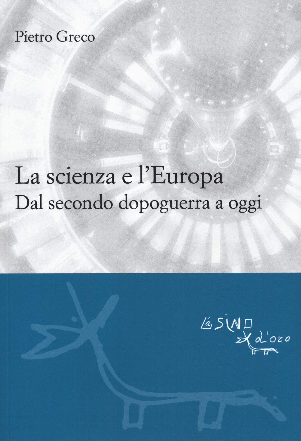 La Scienza E L'europa. Dal Secondo Dopoguerra A Oggi - 4