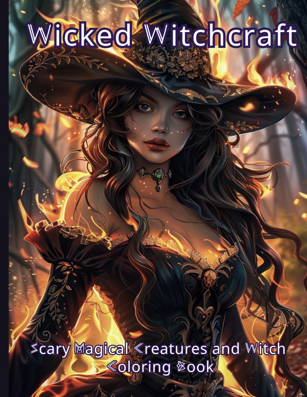 Wicked Witchcraft: Scary Magical Creatures and Witch Coloring Book: Grayscale Fantasy Coloring Books for Adults