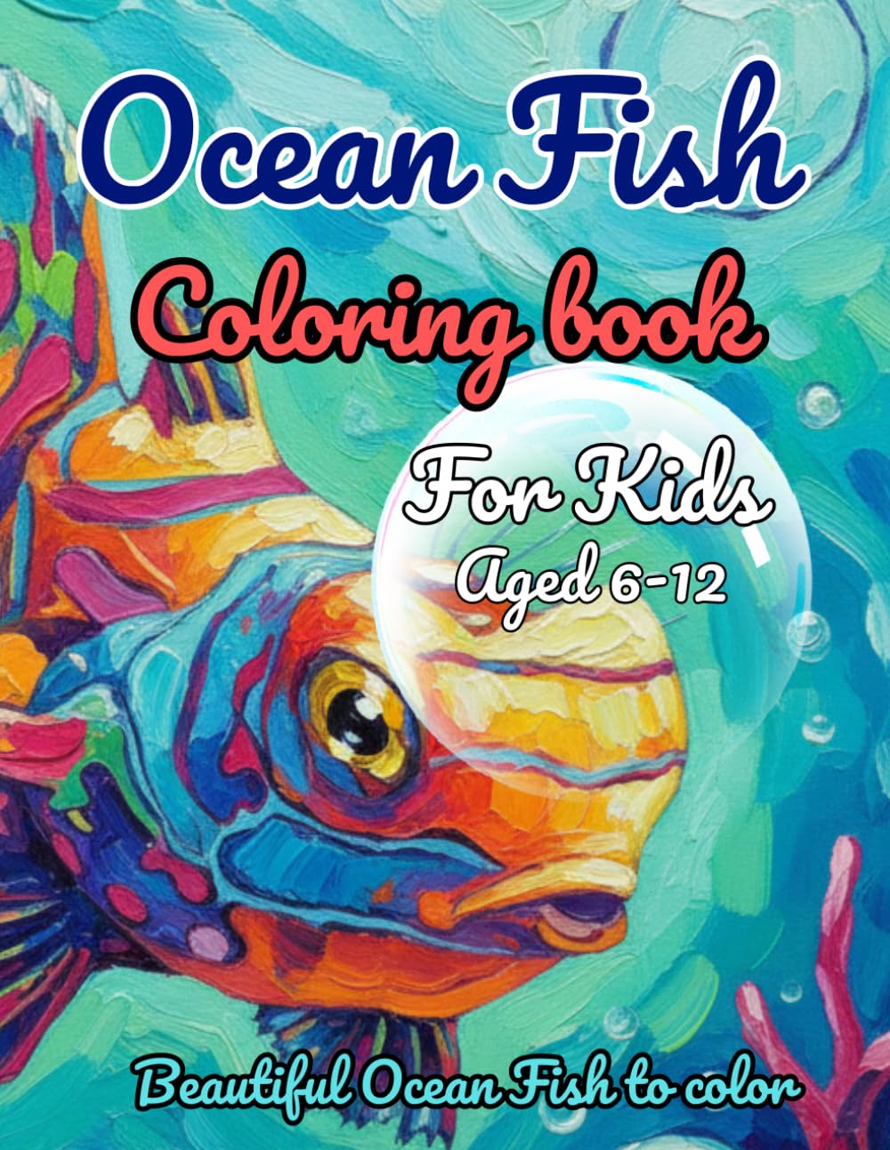 Ocean Fish coloring book for kids: Fun and easy Sea life coloring pages for kids ages 6-12 (Fun coloring kids)