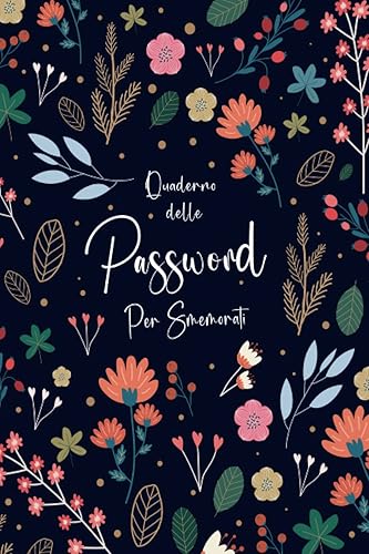 Quaderno Delle Password Per Smemorati: Le Mie Password , per non dimenticaire ed organizzare fino a 312 password in ordine alfabetico | Rubrica alfabetica