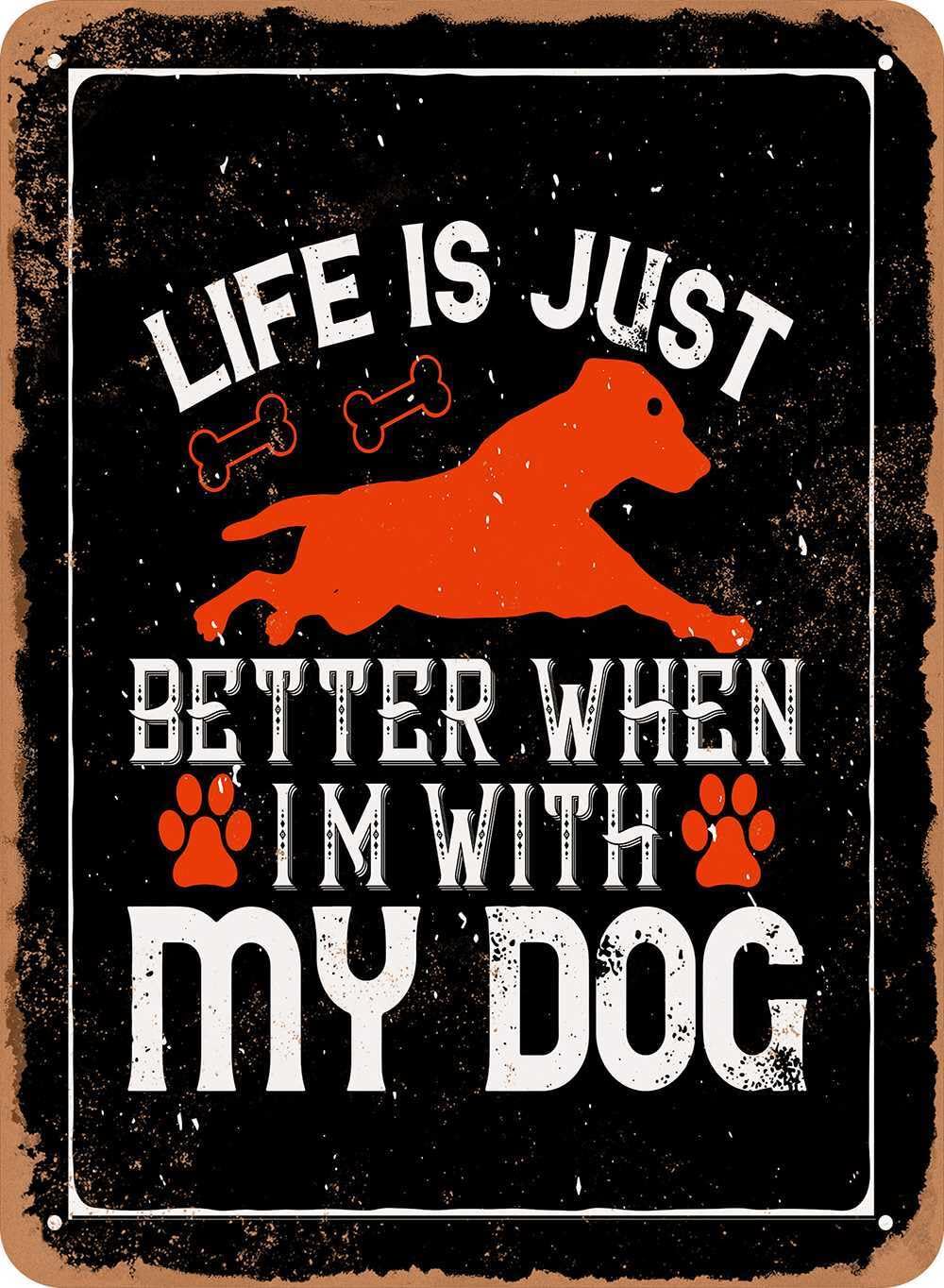 Metal Sign - Life is Just Better When I'm With My Dog - Vintage Look home decor