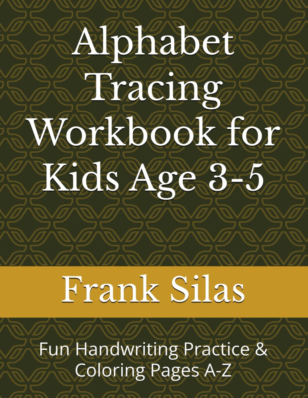Alphabet Tracing Workbook for Kids Age 3-5: Fun Handwriting Practice & Coloring Pages A-Z