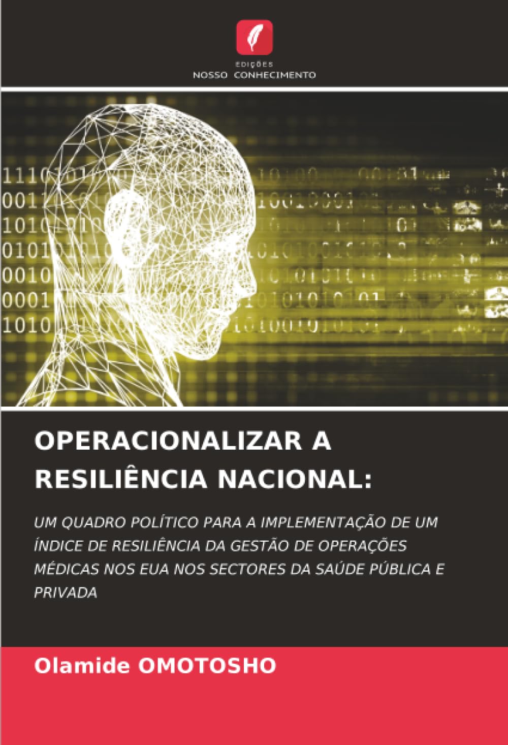 OPERACIONALIZAR A RESILIÊNCIA NACIONAL:: UM QUADRO POLÍTICO PARA A IMPLEMENTAÇÃO DE UM ÍNDICE DE RESILIÊNCIA DA GESTÃO DE OPERAÇÕES MÉDICAS NOS EUA NOS SECTORES DA SAÚDE PÚBLICA E PRIVADA