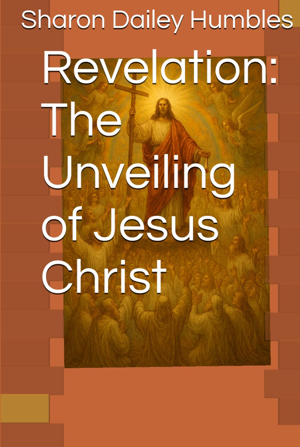 Revelation: The Unveiling of Jesus Christ