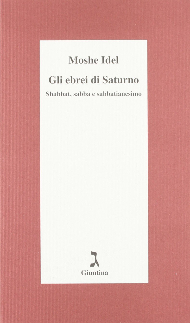 Gli ebrei di Saturno. Shabbat, sabba e sabbatianesimo
