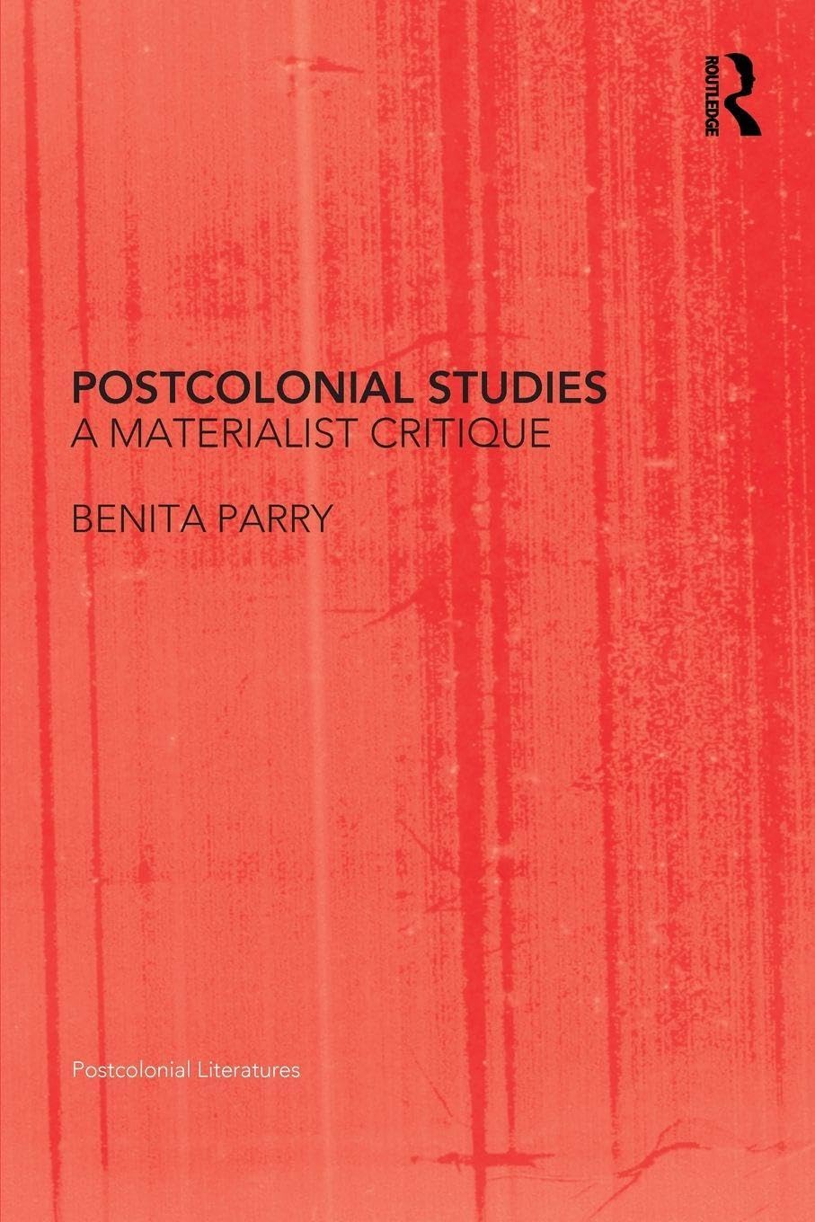 Postcolonial Studies: A Materialist Critique (Postcolonial Literatures)