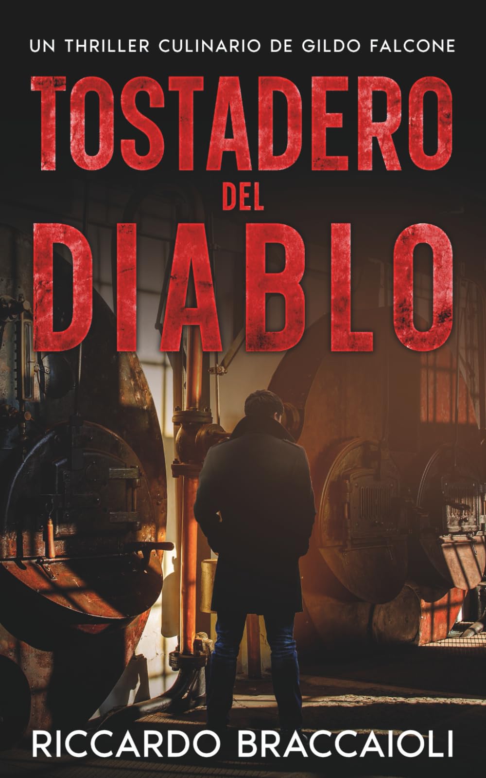 Tostadero del Diablo: Un Thriller Culinario de Gildo Falcone: 5 (Inspector Chef Gildo Falcone, thriller gastronómico, crimen y misterio)