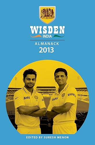 Wisden India Almanack 2013: The Inaugural Edition of the Wisden India Cricketers’ Almanack