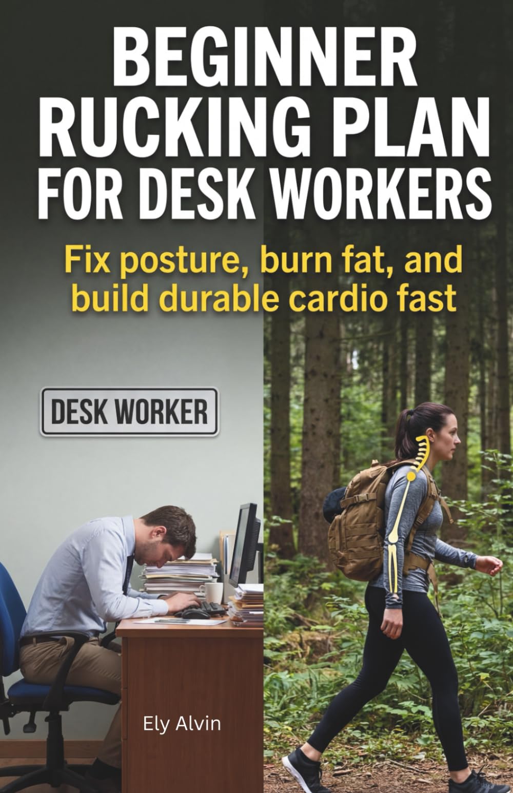 Beginner Rucking Plan for Desk Workers: Fix posture, burn fat, and build durable cardio fast