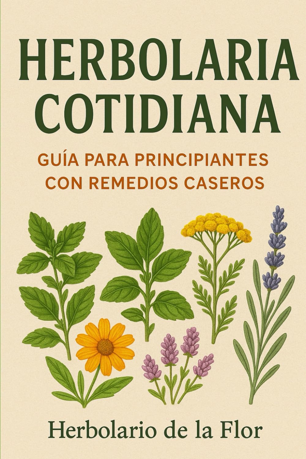 Plantas medicinales para la vida diaria: Remedios naturales para la salud, el hogar y la cocina