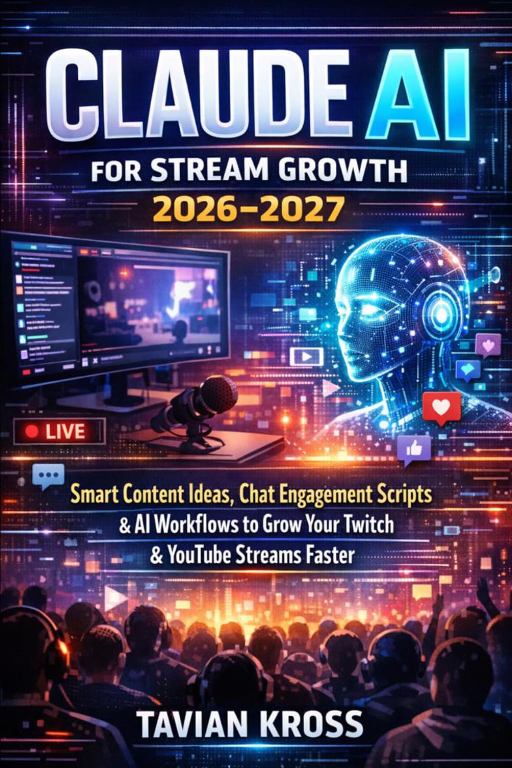Claude AI for Stream Growth 2026: Smart Content Ideas, Chat Engagement Scripts & AI Workflows to Grow Your Twitch & YouTube Streams Faster