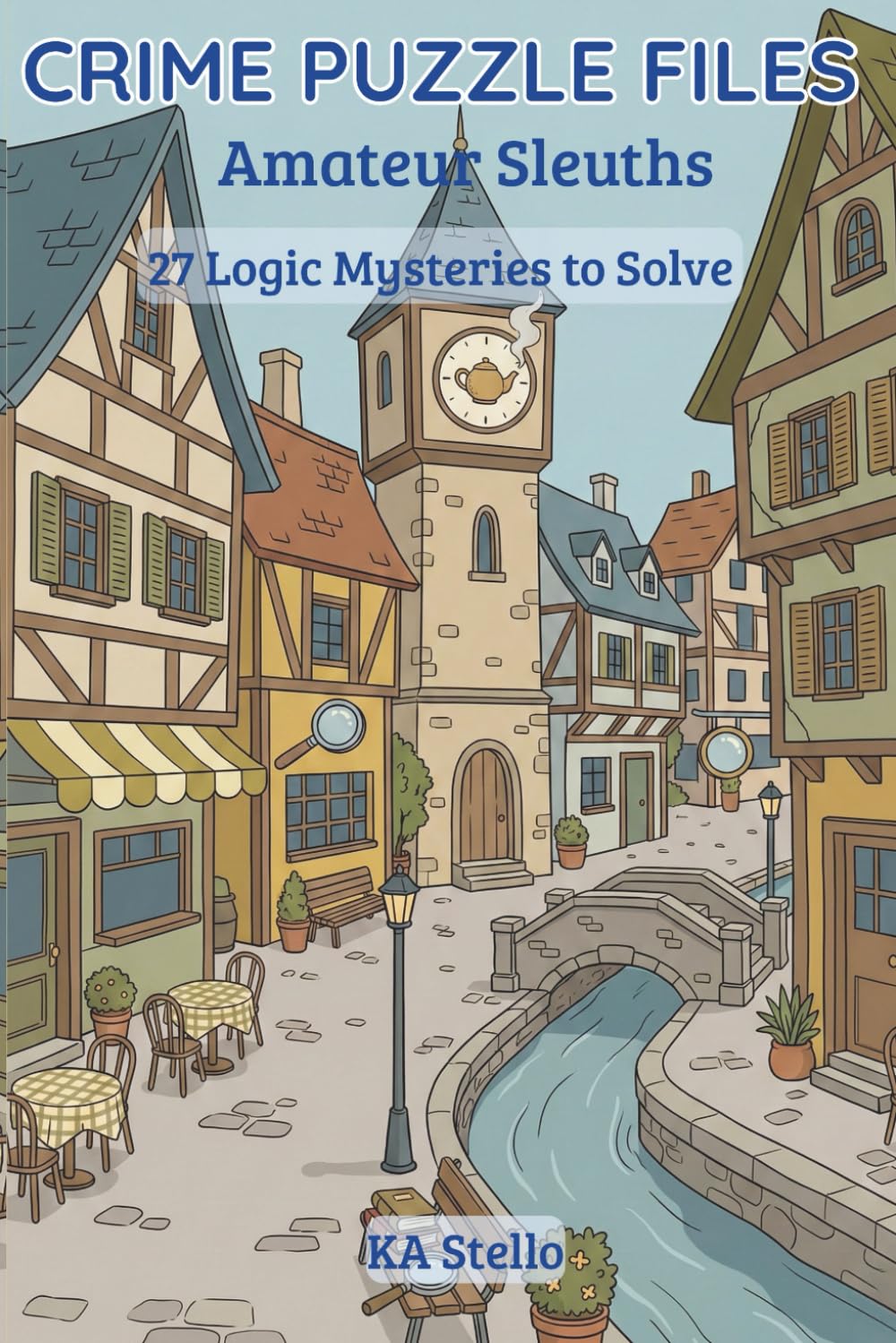 Crime Puzzle Files: Amateur Sleuths: 27 Medium-Difficulty Logic Mysteries to Solve (Crime Logic Puzzles)