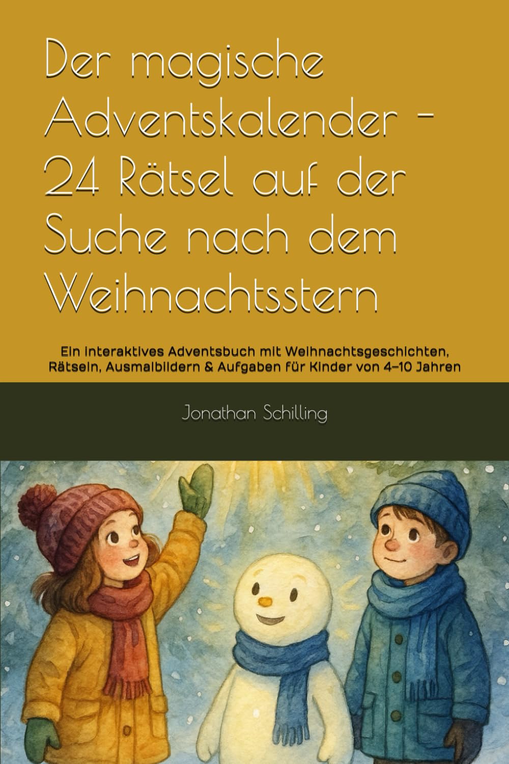 Der magische Adventskalender - 24 Rätsel auf der Suche nach dem Weihnachtsstern: Ein interaktives Adventsbuch mit Weihnachtsgeschichte, Rätseln, Ausmalbildern & Aufgaben für Kinder von 4–10 Jahren
