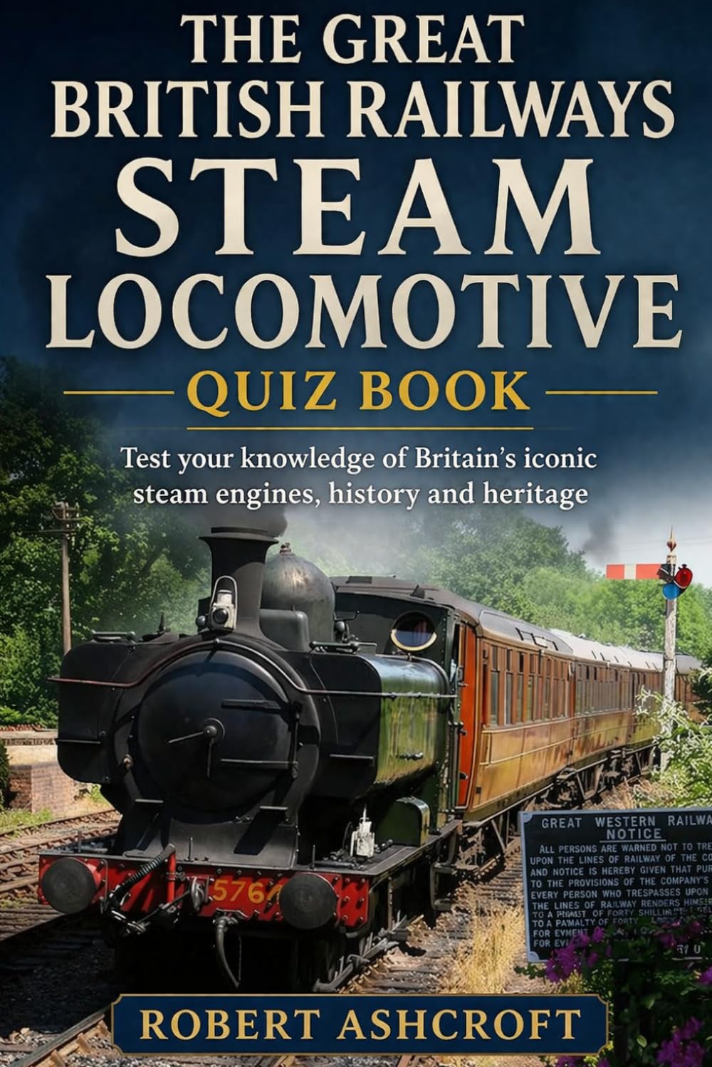The Great British Railways Steam Locomotive Quiz Book