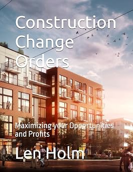 Construction Change Orders: Maximizing your Opportunities and Profits