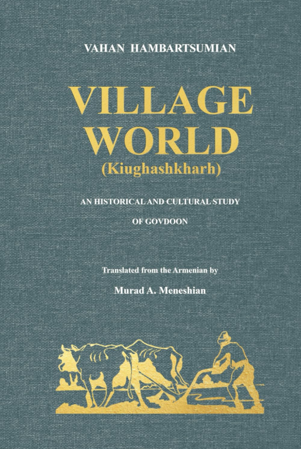 Village World (Kiughashkharh): An Historical And Cultural Study Of Govdoon      Hardcover – April 13, 2024