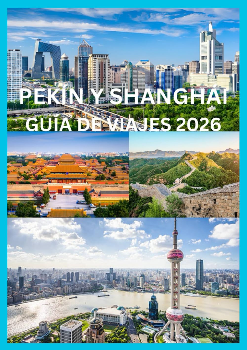 PEKÍN Y SHANGHÁI GUÍA DE VIAJES 2026: Guía del viajero inteligente para Pekín y Shanghái