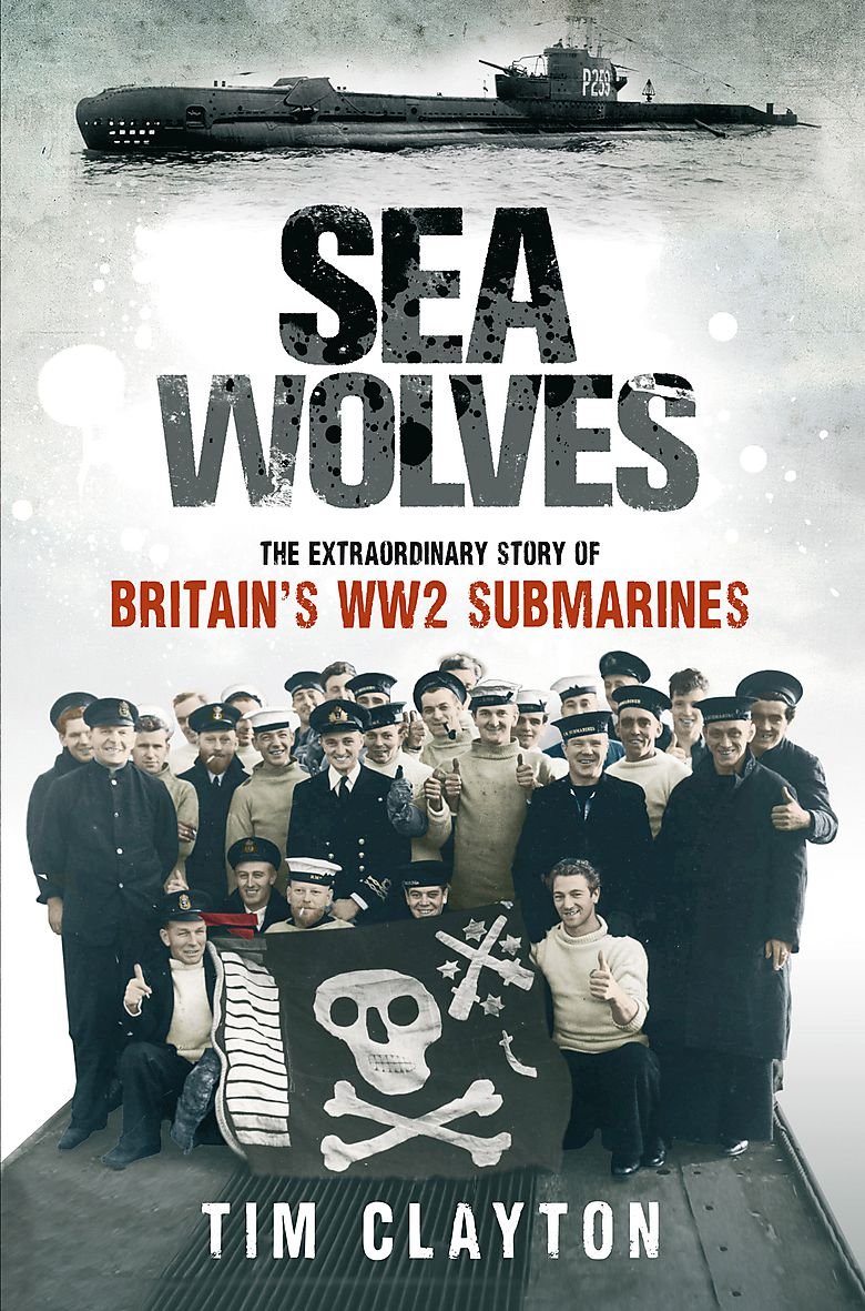Buy Sea Wolves: The Extraordinary Story of Britain's WW2 Submarines — BookShops.in