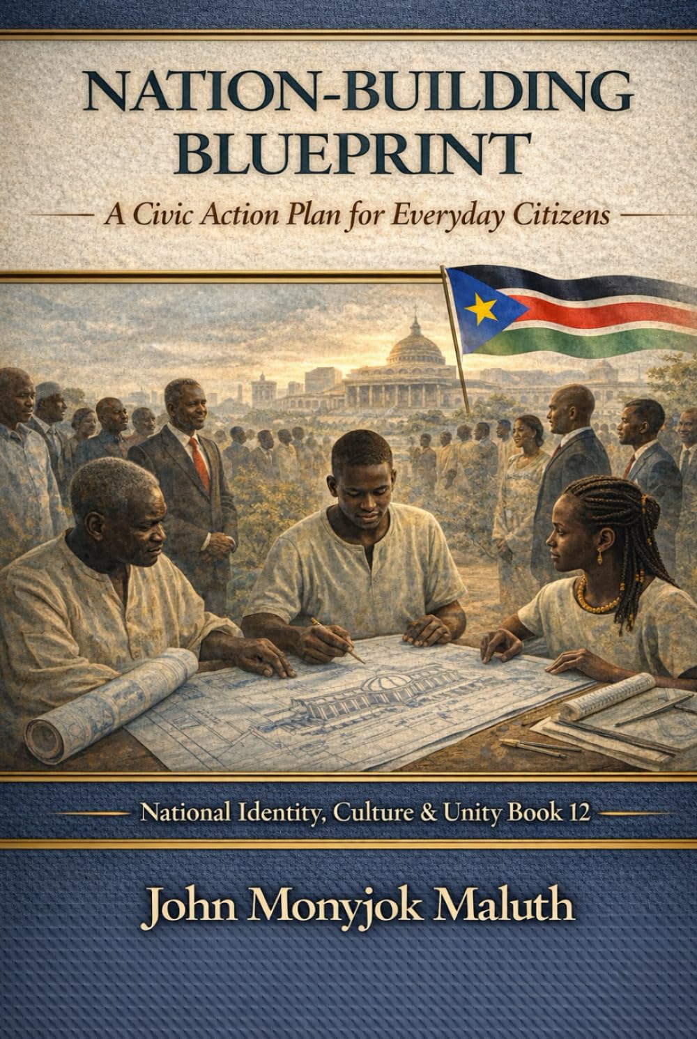 Nation-Building Blueprint: A Civic Action Plan for Everyday Citizens (The Blueprint Set)