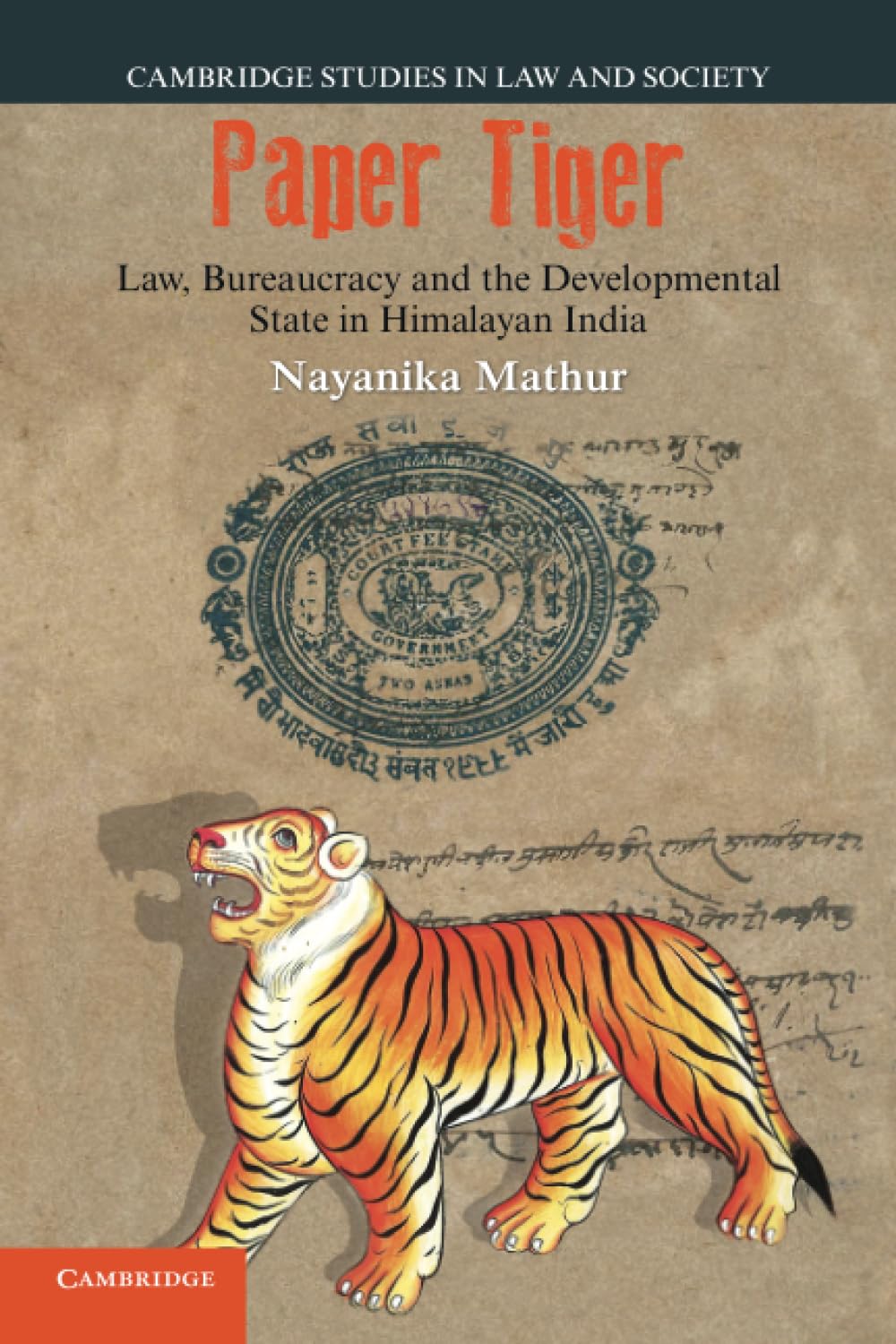 Paper Tiger: Law, Bureaucracy and the Developmental State in Himalayan India (Cambridge Studies in Law and Society)