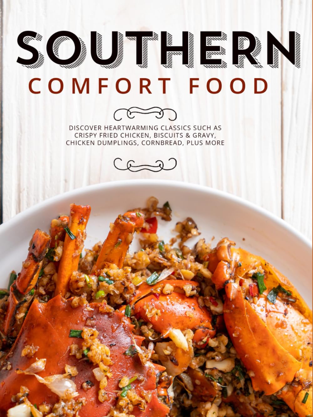 Southern Comfort Food: Discover Heartwarming Classics such as Crispy Fried Chicken, Biscuits & Gravy, Chicken Dumplings, Cornbread, Plus More