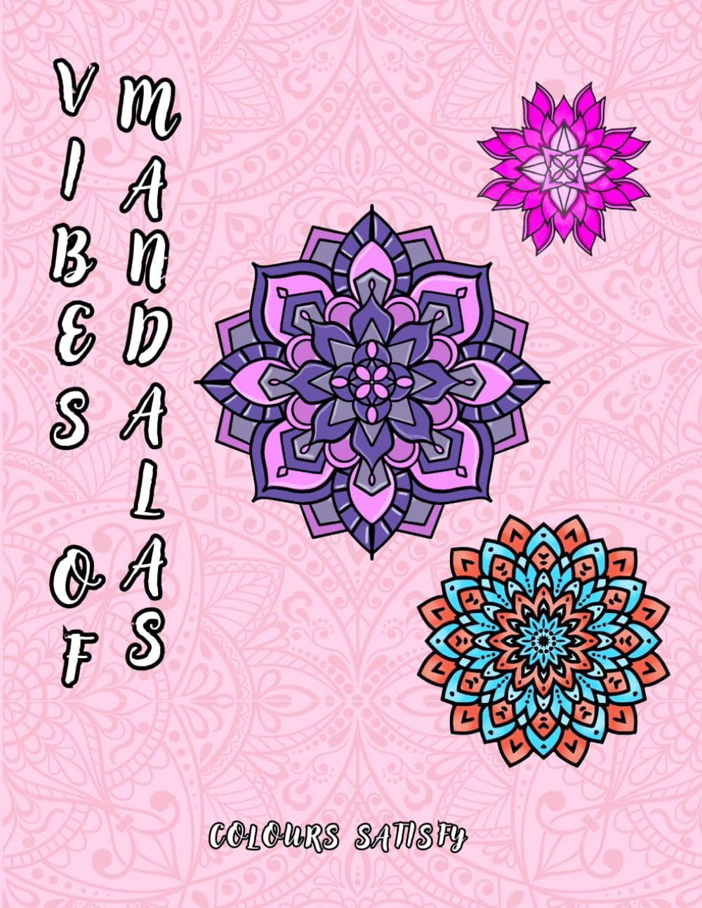 Vibes of Mandalas: A Mandala Colouring Collection, Colouring Book For Adults, Kids, and Teens