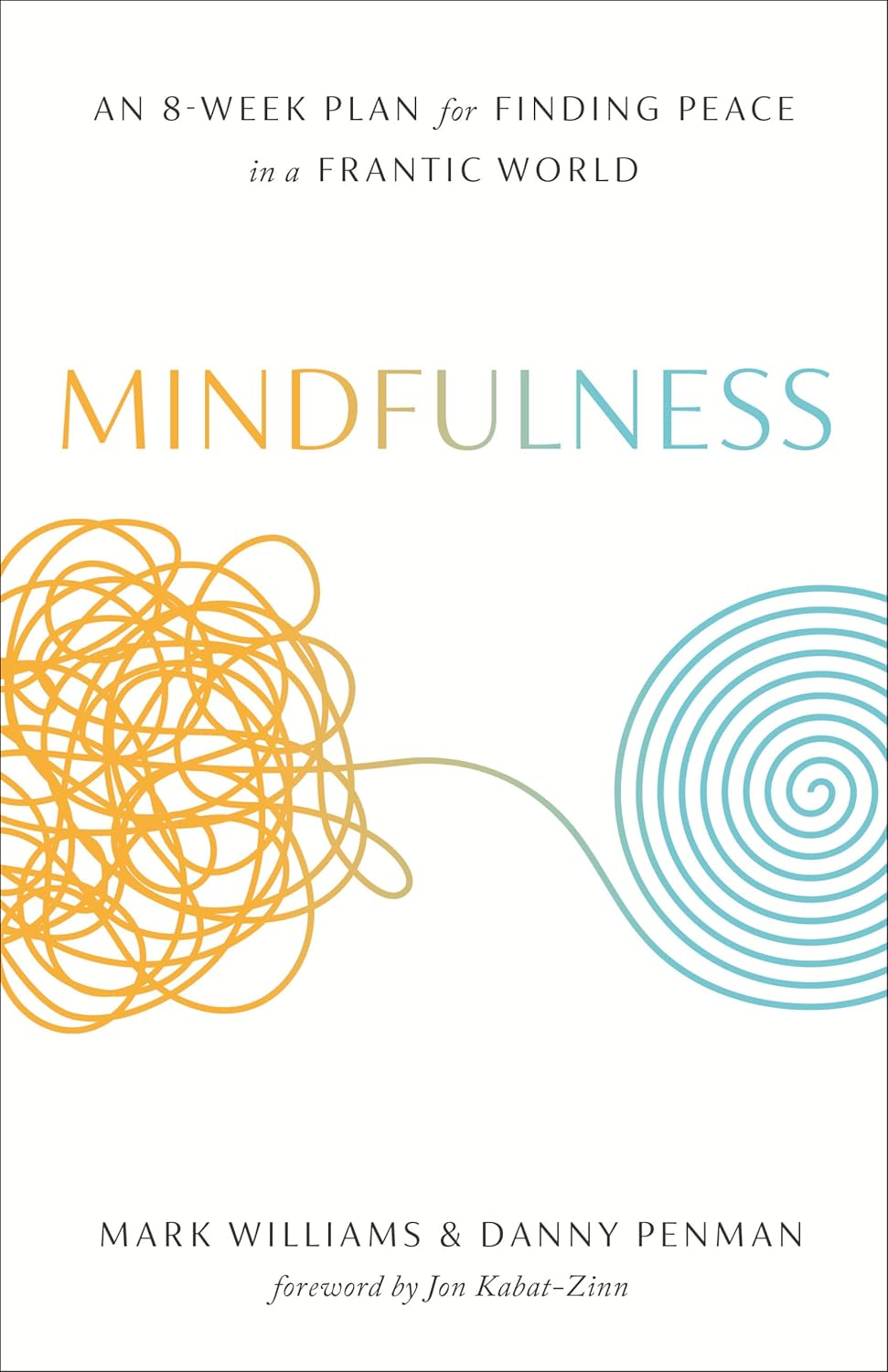 Mindfulness: An Eight-Week Plan for Finding Peace in a Frantic World