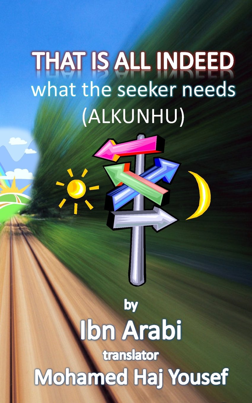 That Is All Indeed: what the seeker needs (Short Treatises By Ibn al-Arabi)