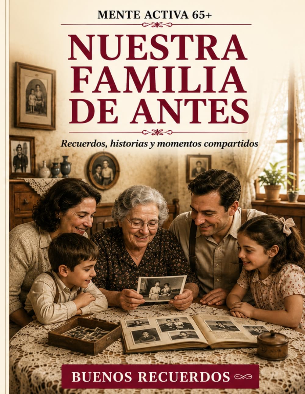 Nuestra Familia de Antes: Recuerdos, historias y momentos compartidos (Mente Activa 65+)