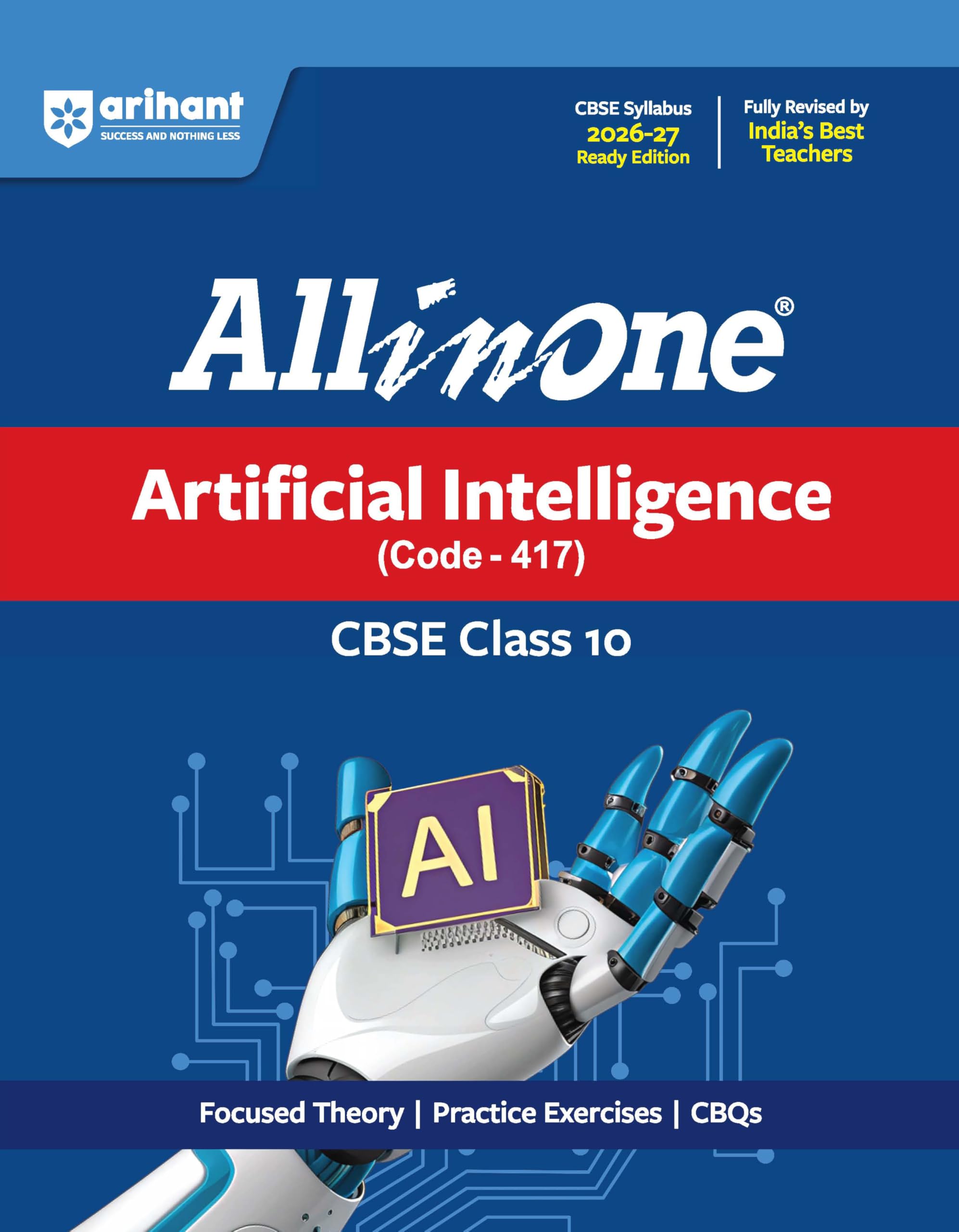 Arihant All in One Artificial Intelligence (Code 417) Class 10 for CBSE Exam 2026-27 | NCERT Based Complete Theory, Practice Exercises, CBQs, A-R, Sample Papers & Mind Maps | Revised Edition