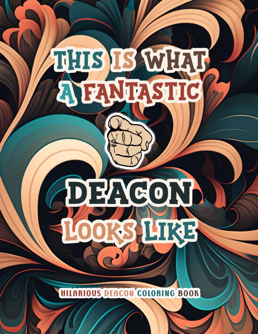 Hilarious Deacon Coloring Book: Funny and Appreciation Quotes to Color | Deacon Gifts For Men & Women | Gift Ideas For Ordination, Christmas and more.