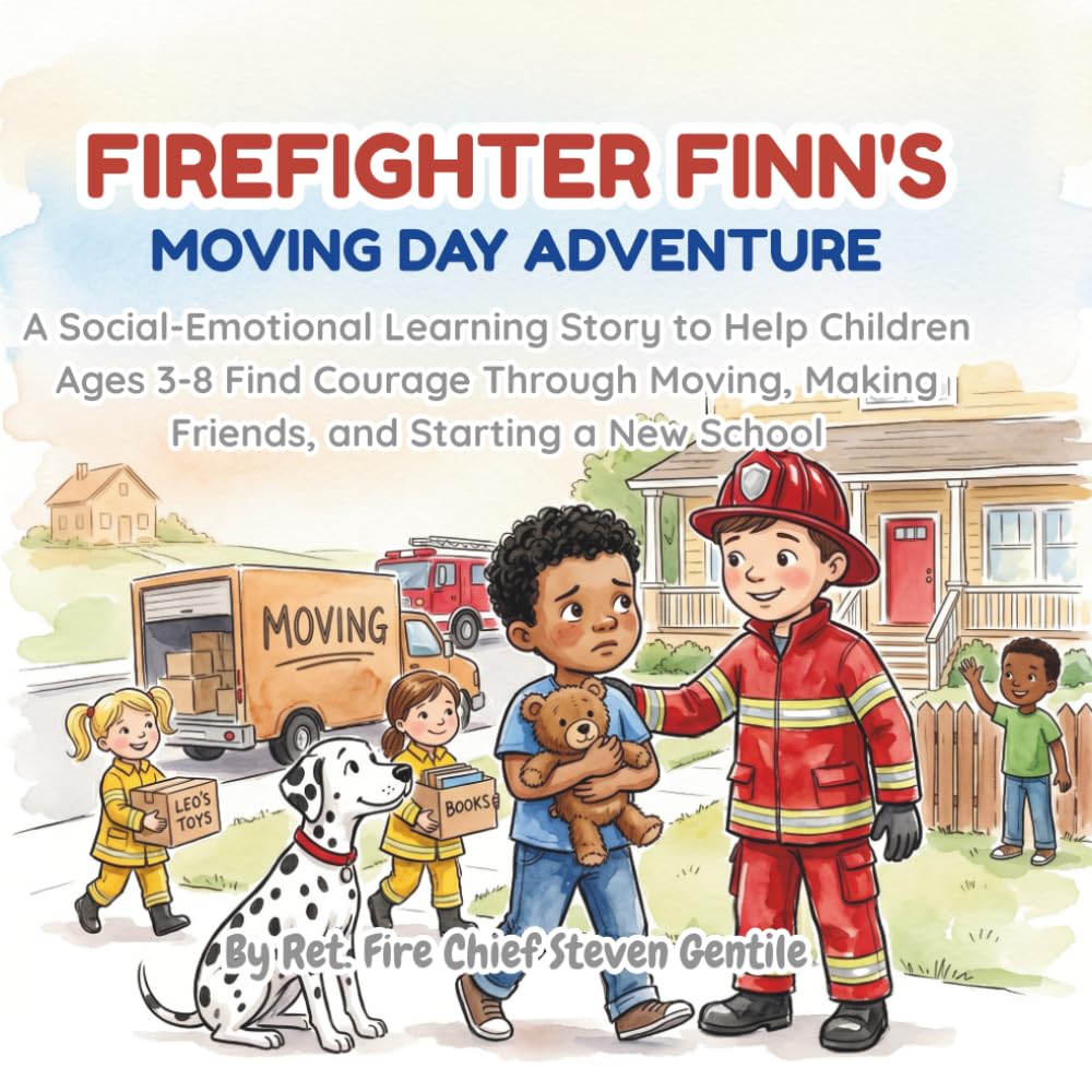 Firefighter Finn's Moving Day Adventure: A Social-Emotional Learning Story to Help Children Ages 3-8 Find Courage Through Moving, Making Friends, and ... (new illustrated books for firefighter finn)