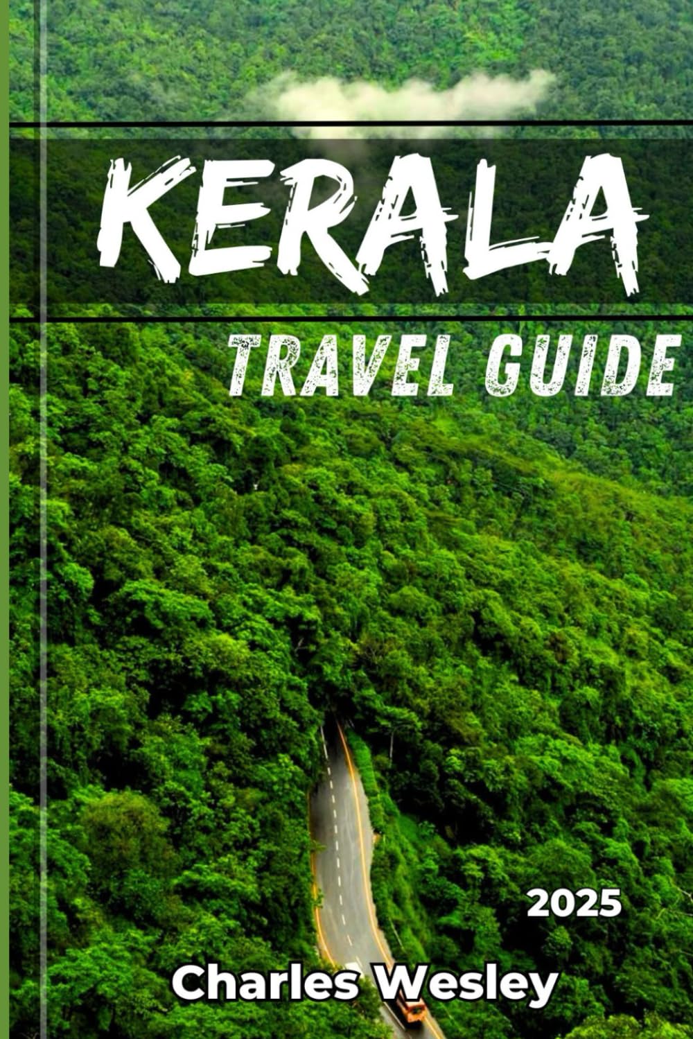 Kerala Travel Guide 2025: Explore Kerala’s Beauty, Breathtaking Landscapes and Local Secrets