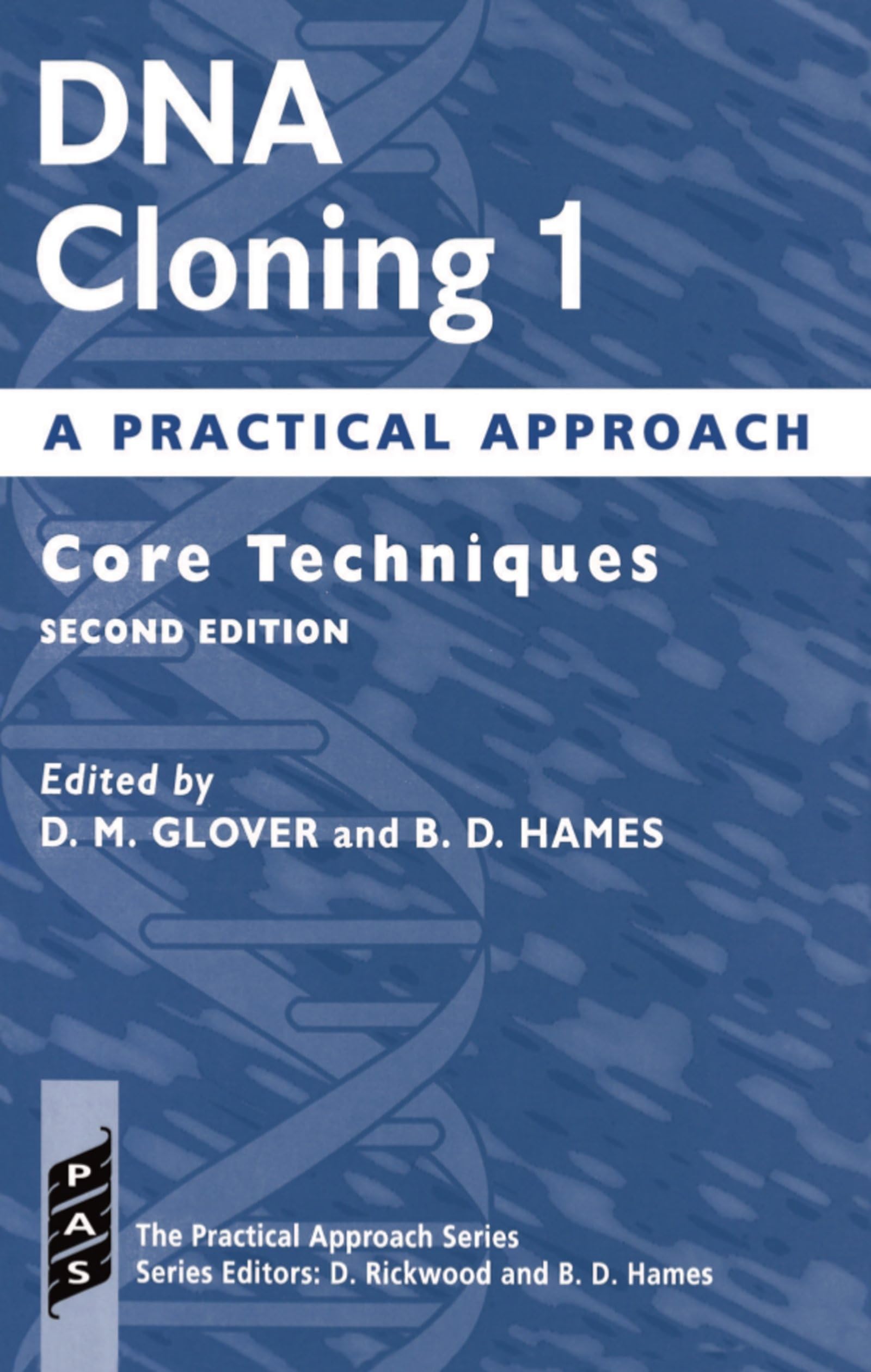 DNA Cloning: A Practical Approach Volume 1: Core Techniques