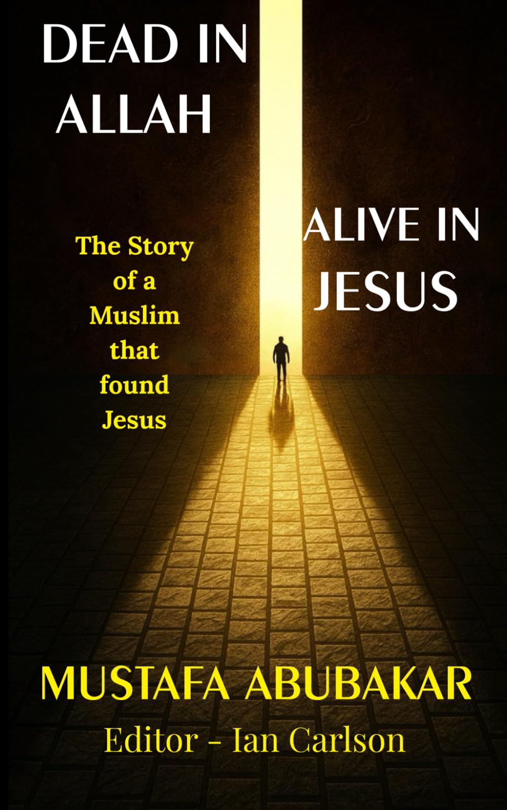 Dead in Allah, Alive in Jesus: The Story of a Muslim that found Jesus