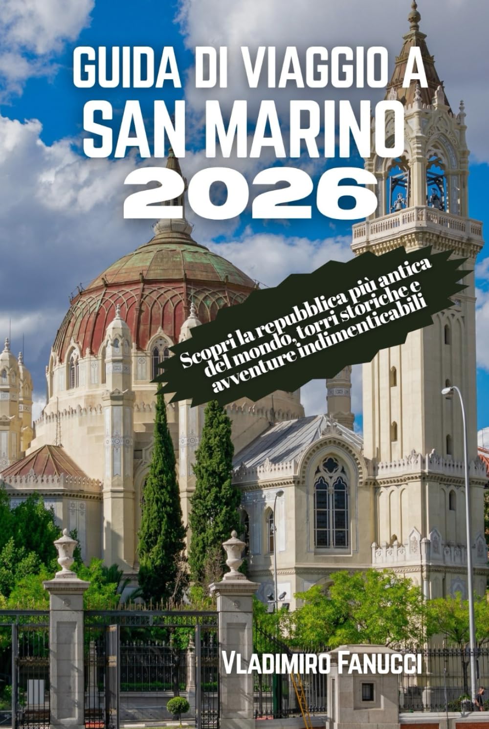Guida di Viaggio a San Marino 2026: Scopri la repubblica più antica del mondo, torri storiche e avventure indimenticabili