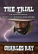 The Trial : The Adventures of Deputy U.S. Marshal Bass Reeves