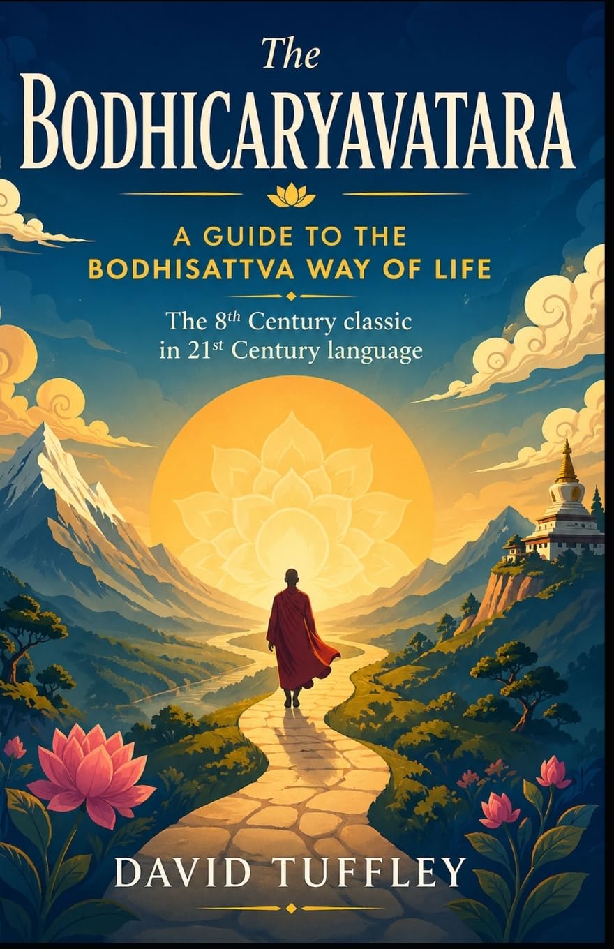 The Bodhicaryavatara: A Guide to the Bodhisattva Way of Life: The 8th Century classic in 21st Century language (The Dharma Chronicles: Walking the Buddhist Path)