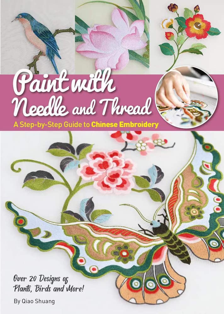 Paint with Needle and Thread : A Step-by-Step Guide to Chinese Embroidery
