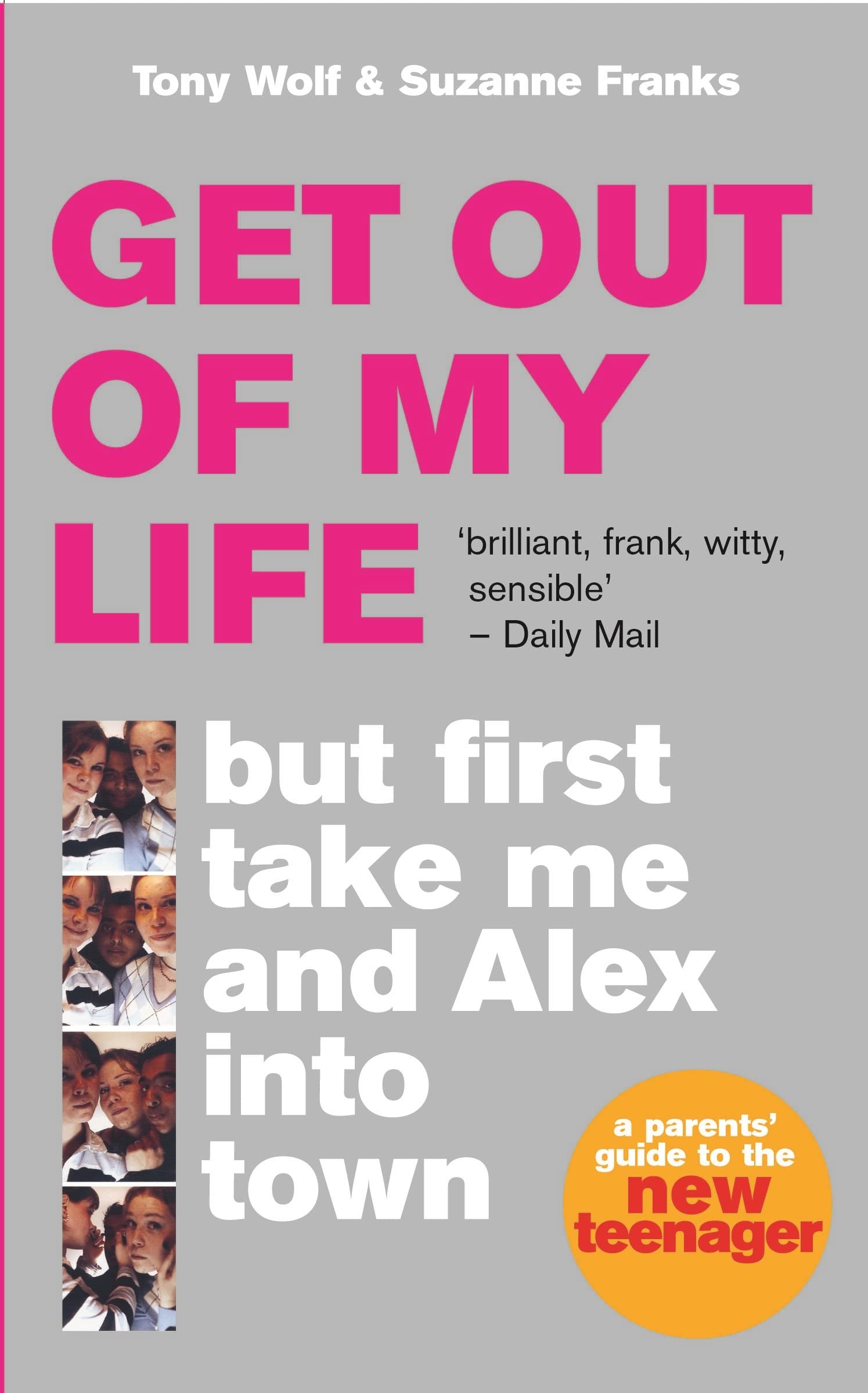 Get Out of My Life: The bestselling guide to the twenty-first-century teenager