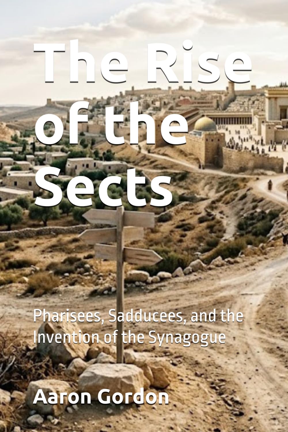 The Rise of the Sects: Pharisees, Sadducees, and the Invention of the Synagogue (The 400 Silent Years)